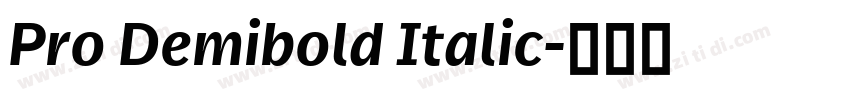 Pro Demibold Italic字体转换 Pro Demibold Italic字体转换